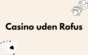 Casinoer uden ROFUS for Danske Spillere -2143386713